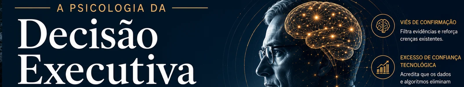 A Psicologia da Decisão Executiva